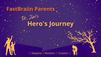 FastBraiin Parents: Dr Jim's Hero's Journey